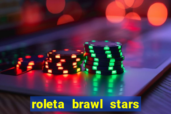 roleta brawl stars 2024 85 brawlers